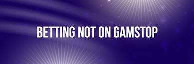 Betting Sites Not on Gamstop A Comprehensive Guide 1951140720